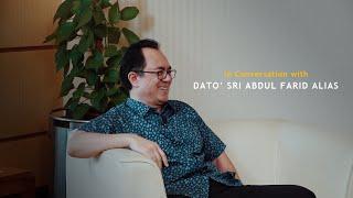 In Conversation with Dato' Sri Abdul Farid Alias - Part 1