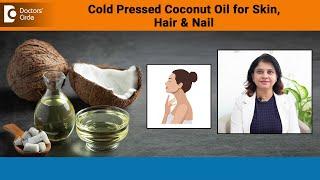 Cold Pressed COCONUT OIL | Healthy Benefits for Skin, Hair & Nail - Dr.Amee Daxini |Doctors' Circle