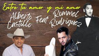 @soyalbertocastillo Feat @RommelRodriguez  ENTRE TU AMOR Y MI AMOR @felipepirela6518