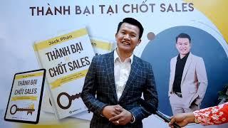 PHỎNG VẤN TÁC GIẢ SÁCH: THÀNH BẠI TẠI CHỐT SALES - Jack Phan.