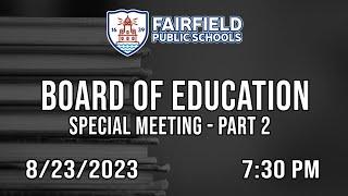 Pt. 2 Board Of Education (Special Meeting) - 8/23/2023