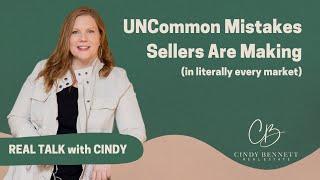 UNCOMMON Mistakes Seller Make | Real Talk with Cindy | Cindy Bennett Real Estate | Richmond Realtor