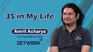 3S in My Life | Amrit Acharya, Co-Founder & CEO Zetwerk