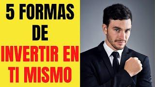Como INVERTIR EN TI MISMO 