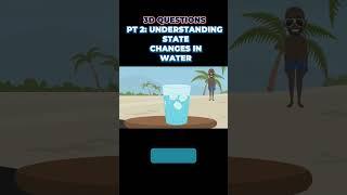 PART 2 : Water State Changes: 3-D Questions from Steamspirations #science