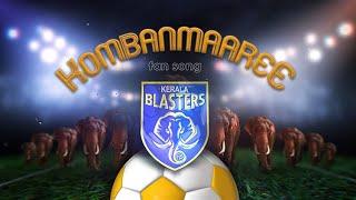 KOMBANMAAREE / Fan Song for Kerala Blasters / ISL Season 2021