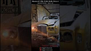 Haunted Rolls Royce Of India - Ayesha Villa Lonavala #shorts #viral #haunted #shorts