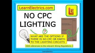 NO CPC LIGHTING – WHAT TO DO IF THERE IS NO EARTH IN THE CIRCUITS – WHAT DO THE REGULATIONS SAY?