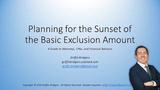 Planning for the Sunset of the Estate and Gift Tax Basic Exclusion Amount