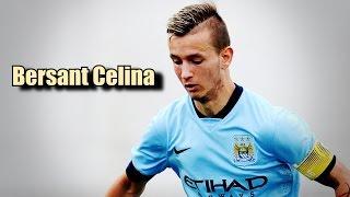 Bersant Celina - Manchester City's Super Talent