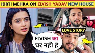 ! Kirti Mehra Big Mistake On Instagram Story Elvish Yadav New House || Elvish Yadav Love Story!!?