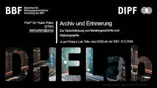 BBF DHELab 5/24: Archiv und Erinnerung – Zur Verschränkung von Mediengeschichte und Historiographie