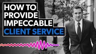 How to Provide Impeccable Client Service | The Josh Gerben Show