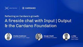 Reflecting on Cardano’s Growth: A Fireside Chat with Input Output & the Cardano Foundation