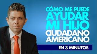 Cómo me puede ayudar mi hijo ciudadano americano