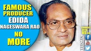 Famous Producer Edida Nageswara Rao No More | AV Video | TFPC