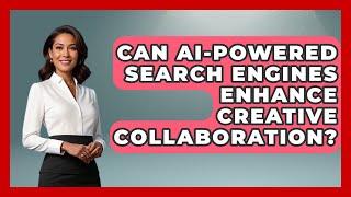 Can AI-Powered Search Engines Enhance Creative Collaboration? - Broadway Behind The Curtain