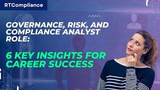 Governance, Risk, and Compliance Analyst Role 6 Key Insights for Career Success | RT Compliance