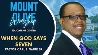 When God says Seven | Pastor Carl E. Ware Sr.