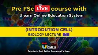 Biology Class #1 | Introduction Cell | Pre FSC live course with Ulearn