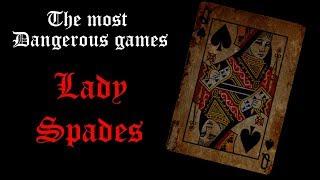 The most dangerous games: Lady spades