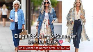 Elegant Spring & Summer Denim 2025  | Chic Jeans for Women Over 40, 50, 60