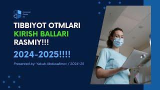 Tibbiyot OTMlari kirish ballari o'tish ballari 2024 2025