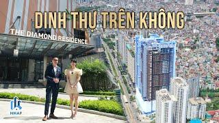 Trải Nghiệm "Ở Rộng Sống Sang" Với DINH THỰ TRÊN KHÔNG Giữa Lòng Hà Nội The Diamond Residence | NhaF