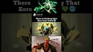 There is nothing that zoro can't cut