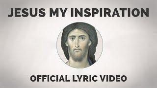 Jesus My Inspiration Song - Official Lyric Video | Ιησού η Έμπνευσή μου