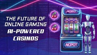 AI-Powered Casinos | The Future of Online Gaming