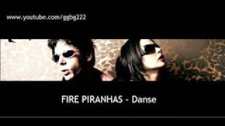 FIRE PIRANHAS - Danse