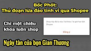 Chỉ mất 10 phút bạn sẽ không còn lo bị lừa khi mua hàng Shopee mà còn chơi ngược lại bọn lừa đảo.