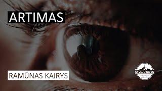 Ramūnas Kairys - Artimas | 2022-03-13