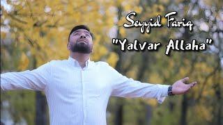 Seyyid Fariq - Yalvar Allaha (Official Video)