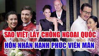  'BUÔN' LÀNG GIẢI TRÍ SỐ 53: Sao Việt lấy chồng ngoại quốc và cuộc sống hôn nhân đầy viên mãn