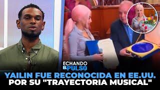 Yailin fue reconocida en Estados Unidos por su "trayectoria musical" | Echando El Pulso