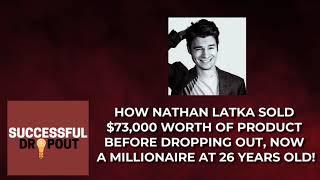 How Nathan Latka sold $73,000 worth of product before dropping out