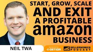 Start, Grow, Scale and Exit a Profitable Amazon Business | Neil Twa