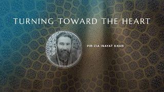 Turning Toward the Heart: Pir Zia Inayat Khan