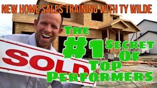 The #1 Secret of Top Performers - Sales Training with Ty Wilde New Home Construction