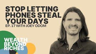 Stop Letting Phones Steal Your Days: Joey Odom on Digital Wellness, Time Freedom, and Leadership