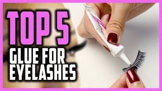 Best Glue For Eyelashes In 2024 | Top 5 Best Eyelash Glue Reviews