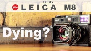 Is My Leica M8 Dying?