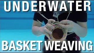 Underwater Basket Weaving