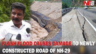 FLASH FLOOD CAUSES DAMAGE TO NEWLY CONSTRUCTED ROAD OF NH-29
