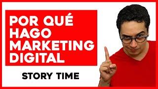 Por qué hago Marketing Digital - Story Time - Carlos Mira