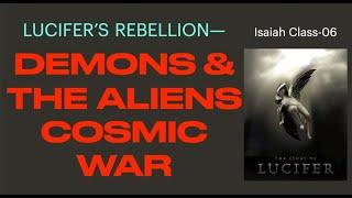 THE REAL ALIENS OF LUCIFER'S REBELLION--SATAN'S DEMONS & THE COSMIC WAR (ISA-06)