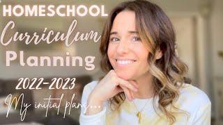 Homeschool Curriculum Planning 2022-2023 | My Initial Plans…