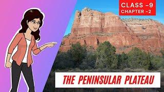 The Peninsular Plateau | Location, Formation and Features of Central Highlands | Class 9| Ch 2 NCERT